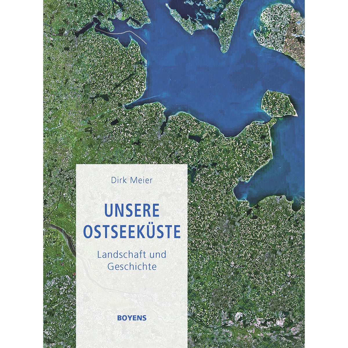 Unsere Ostseeküste: Landschaft und Geschichte - Dirk Meier