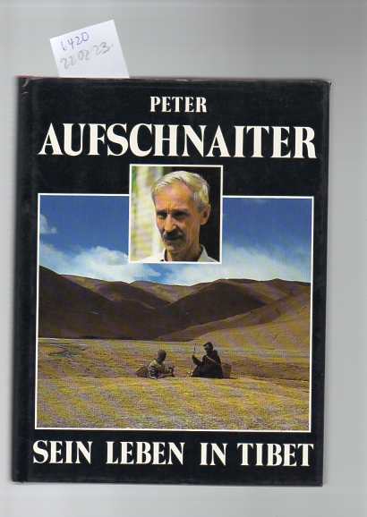 Peter Aufschnaiter. Sein Leben in Tibet. - Brauen ( Bearbeitung, Hg) Martin