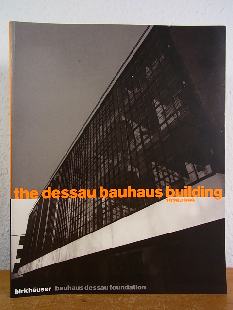 The Dessau Bauhaus Building 1926 - 1999 [English Edition] - Bauhaus Dessau Foundation and Margret Kentgens-Craig