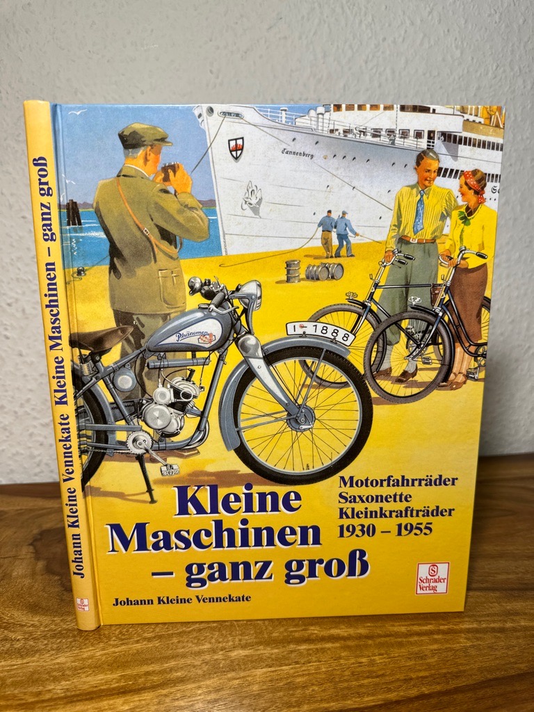 Kleine Maschinen - ganz groß. Motorfahrräder, Saxonette und Kleinkrafträder von 1930 bis 1955. - Vennekate, Johann Kleine