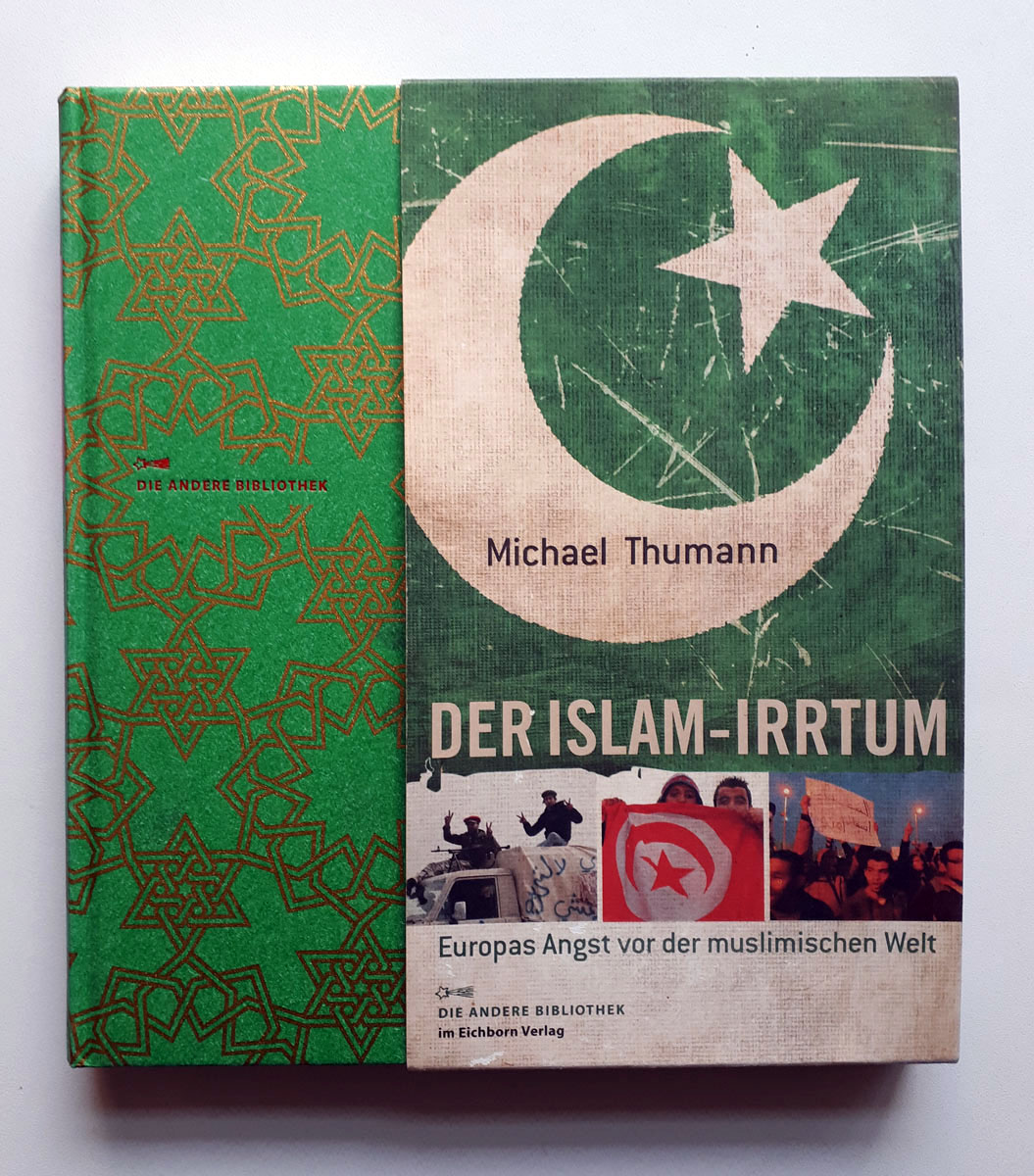 Der Islam-Irrtum - Europas Angst vor der muslimischen Welt - Die andere Bibliothek - Michael Thumann