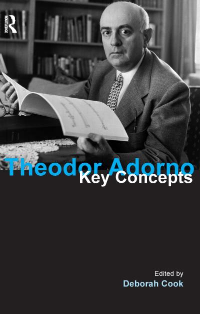 Theodor Adorno : Key Concepts - Deborah (Windsor University Cook