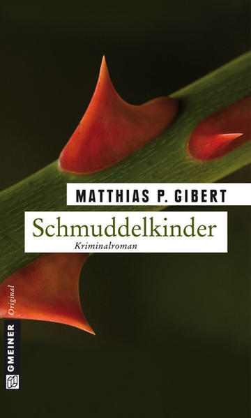 Schmuddelkinder: Lenz' sechster Fall (Kriminalromane im GMEINER-Verlag) - Gibert Matthias, P.