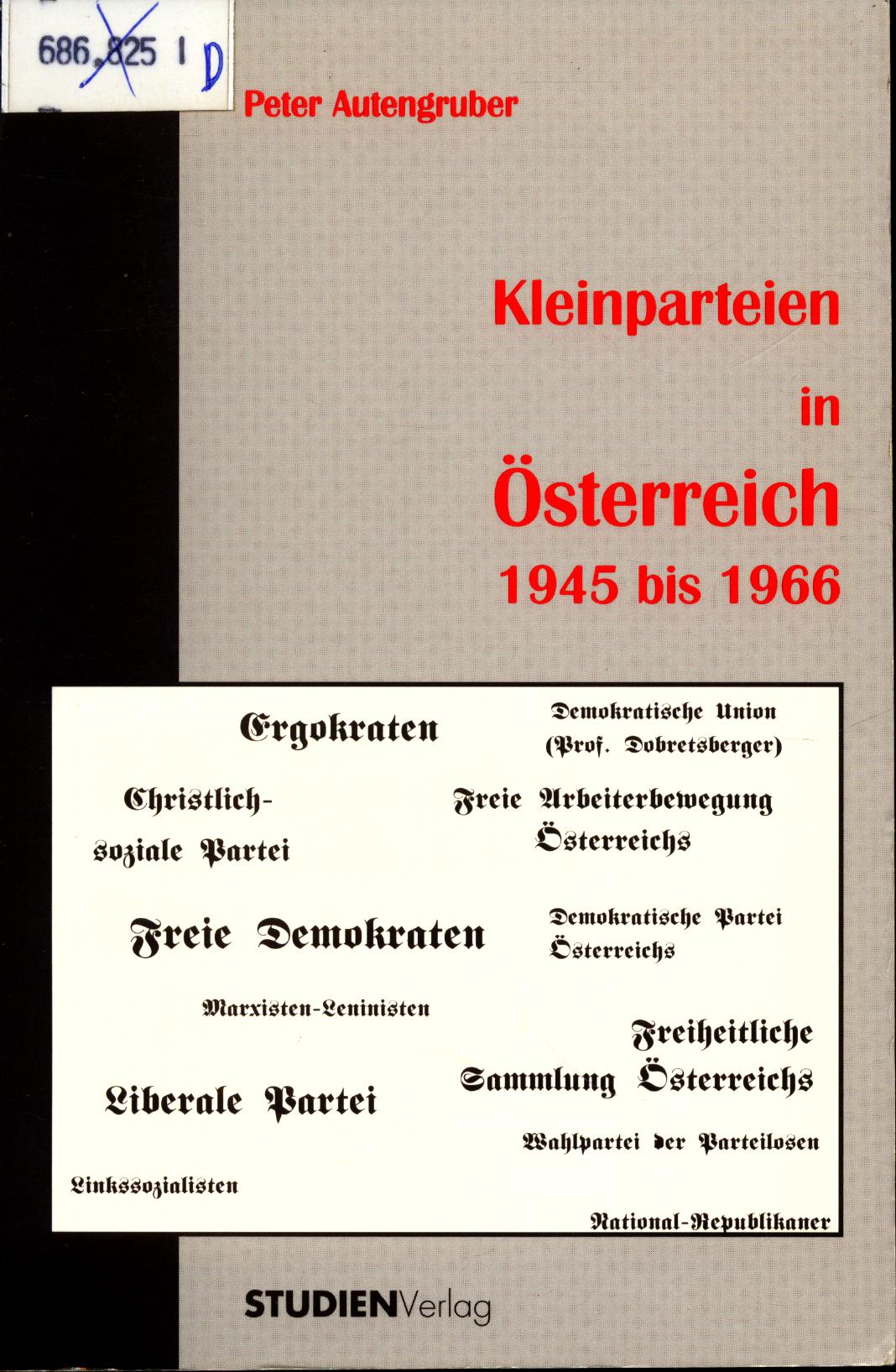 Kleinparteien in Österreich 1945 bis 1966 - Autengruber, Peter