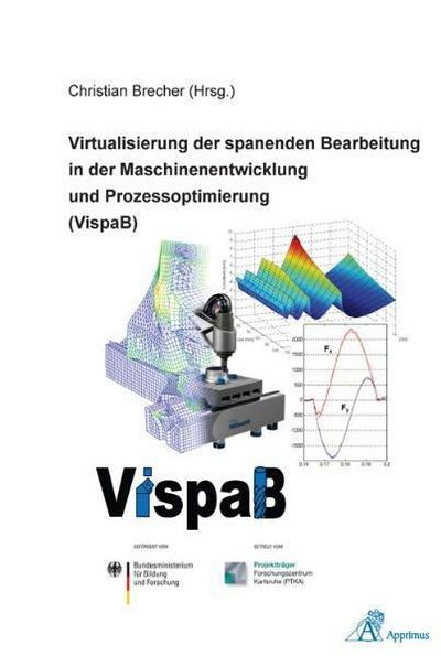Virtualisierung der spanenden Bearbeitung in der Maschinenentwicklung und Prozessoptimierung (VispaB) - Christian Brecher