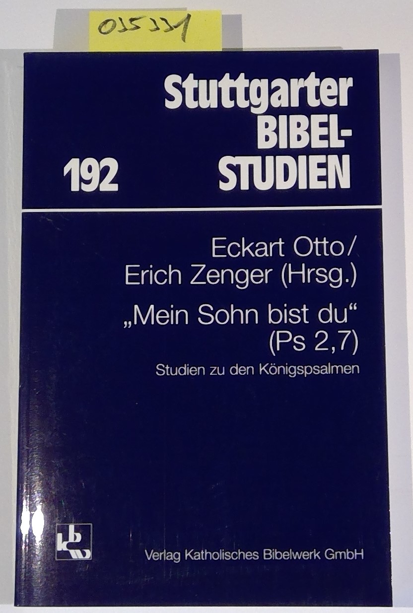 Mein Sohn bist du (Ps 2,7). Studien zu den Königspsalmen. Stuttgarter Bibelstudien 192 - Otto, Eckart / Zenger, Erich - Herausgeber