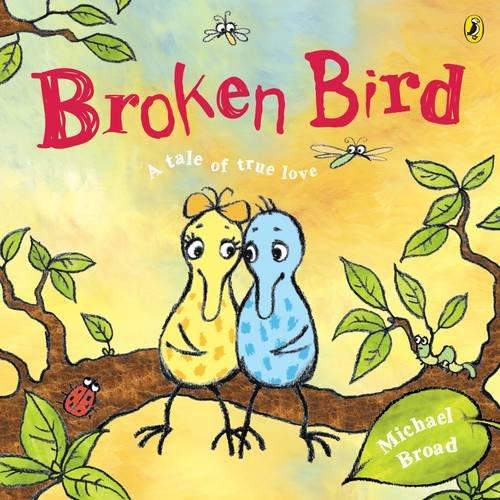 Broken Bird: a tale of true love (Picture Puffins) - Michael Broad