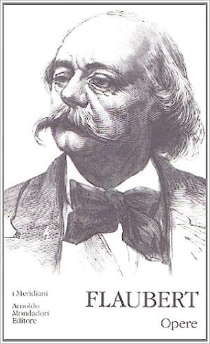 Opere. Vol.I:1838-1862. Vol.II: 1863-1880. - Flaubert,Gustave.