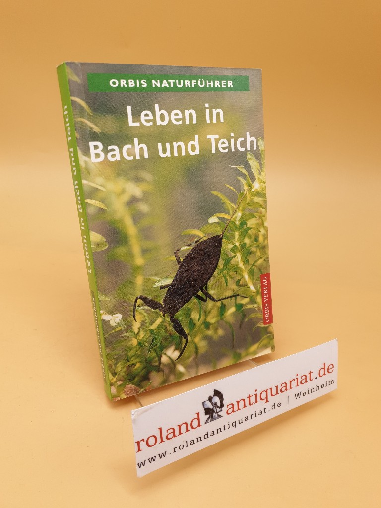 Leben in Bach und Teich ; Pflanzen und Wirbellose der Kleingewässer - Bellmann, Heiko