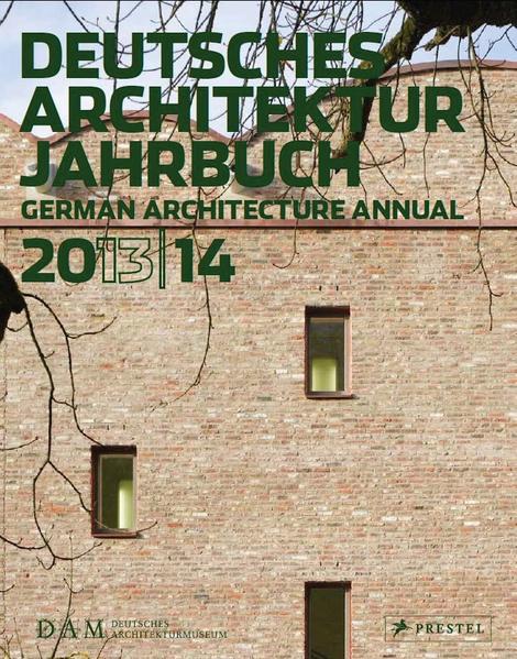 Deutsches Architektur Jahrbuch 2013/14: German Architecture Annual 2013/14: German Architecture Annual 20132014 German Architecture Annual 2013/14 - Schmal, Peter Cachola and Yorck Förster