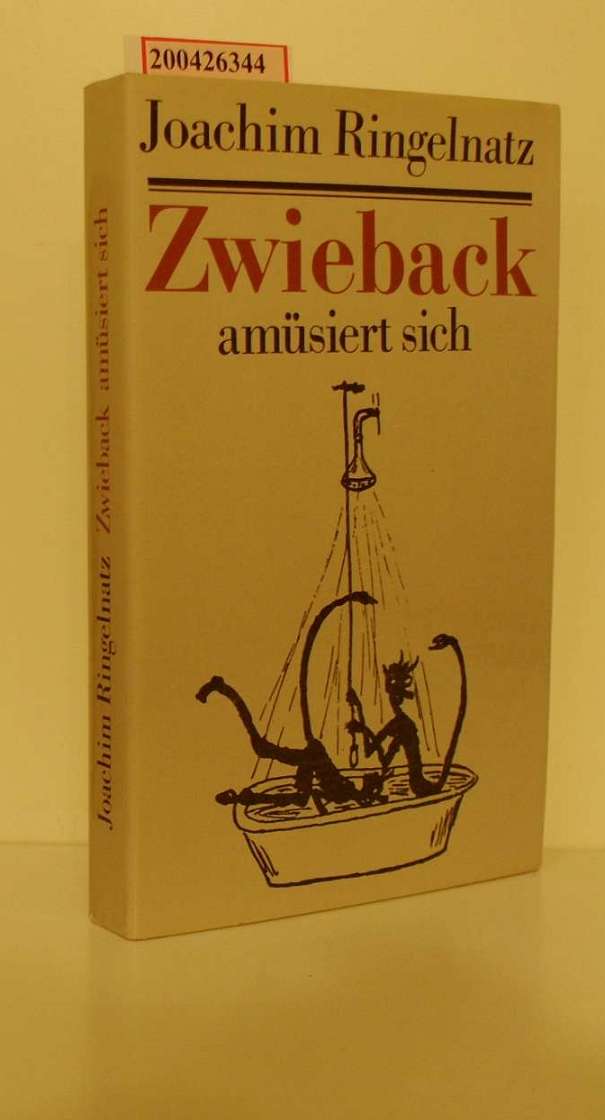 Zwieback amüsiert sich - Köstliche und kuriose Begebenheiten mit gezeichneten Späßen. - Ringelnatz, Joachim