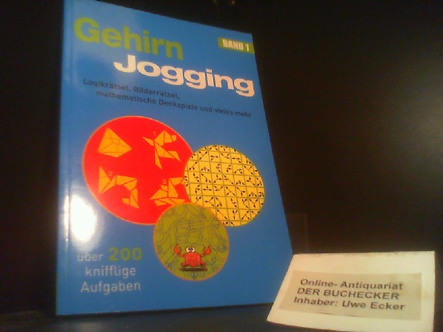 Gehirnjogging Band 1 - Logikrätsel, Bilderrätsel, mathematische Denkspiele und vieles mehr : über 200 knifflige Aufgaben. - Diverse