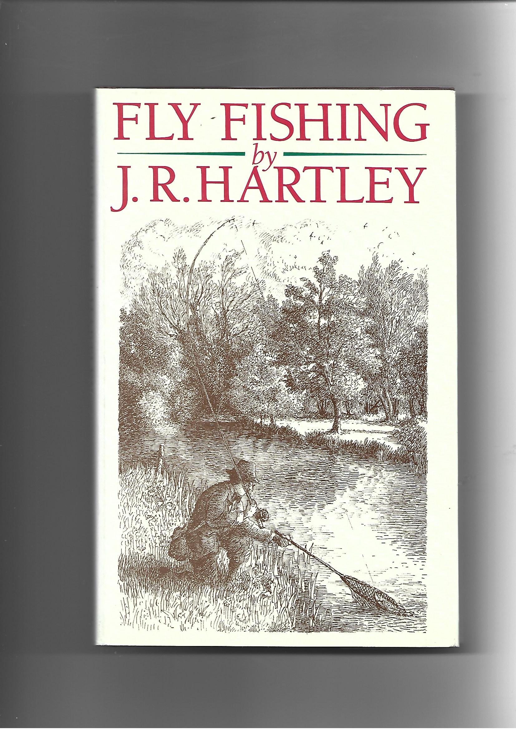 Fly Fishing by J.R. Hartley Fine Hardcover (1992) 1st Edition