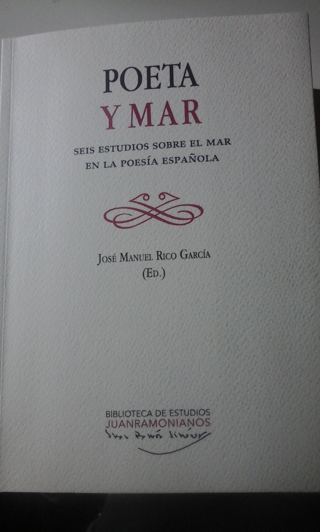 POETA Y MAR. Seis estudios sobre el mar en la poesía española (Huelva, 2019) - José Manuel Rico García (Editor)