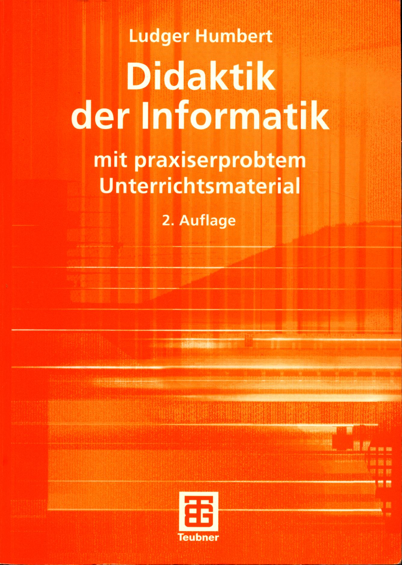 Didaktik der Informatik mit praxiserprobtem Unterrichtsmaterial - Humbert, Ludger