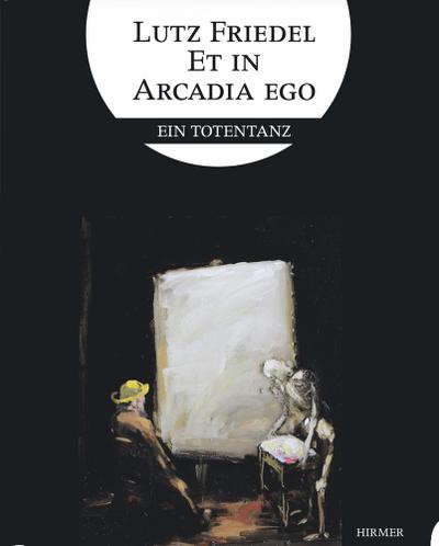 Lutz Friedel: Et in Arcadia Ego: Ein Totentanz : Ein Totentanz - Sigrid Damm