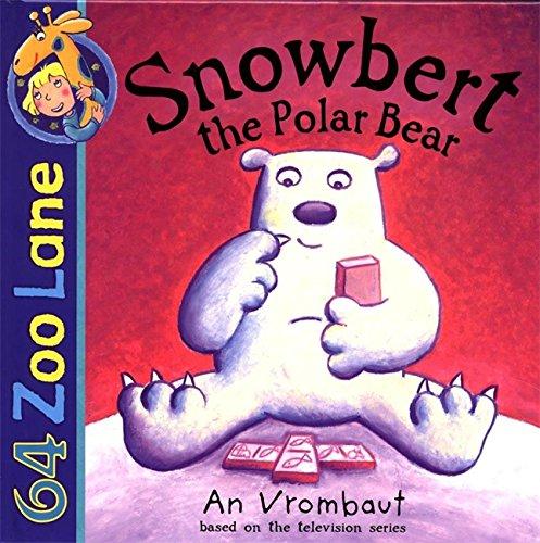 64 Zoo Lane: Snowbert the Polar Bear - Vrombaut, An