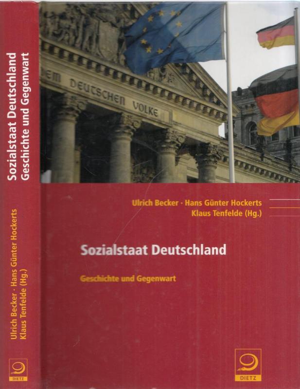 Sozialstaat Deutschland - Geschichte und Gegenwart. (= Reihe Politik- und Gesellschaftsgeschichte , Band 87). - Becker, Ulrich - Hans Günter Hockerts, Klaus Tenfelde (Hrsg.)