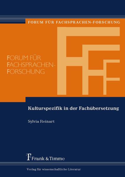 Kulturspezifik in der Fachübersetzung : die Bedeutung der Kulturkompetenz bei der Translation fachsprachlicher und fachbezogener Texte. (=Forum für Fachsprachen-Forschung ; Bd. 88). - Reinart, Sylvia