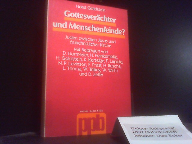 Gottesverächter und Menschenfeinde? : Juden zwischen Jesus u. frühchristl. Kirche. hrsg. von Horst Goldstein. Mit Beitr. von Detlev Dormeyer . / Patmos-Paperbacks - Goldstein, Horst