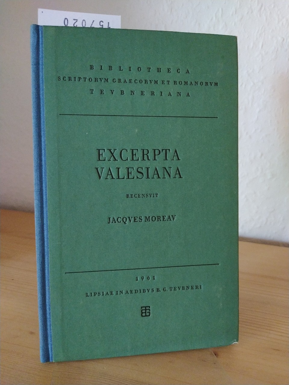 Excerpta Valesiana. [Recensuit Jacques Moreau]. (= Bibliotheca scriptorum Graecorum et Romanorum Teubneriana). - Anonymus, Valesianus (Verf.) und Jacques Moreau (Hrsg.)