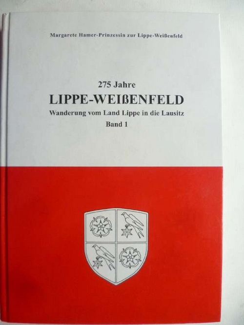 275 Jahre Lippe-Weißenfeld. Wanderung vom Land Lippe in die Lausitz. - Hamer - Prinzessin zur Lippe-Weißenfeld, Margarete