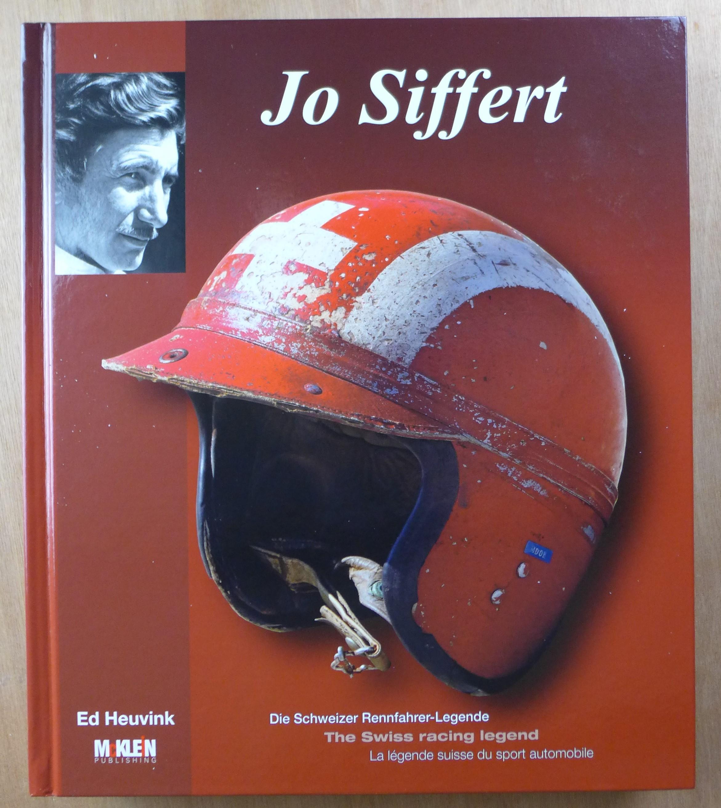 Jo Siffert: Die Schweizer Rennfahrer-Legende: The Swiss racing legend: La Légende suisse du sport automobile - Ed Heuvink