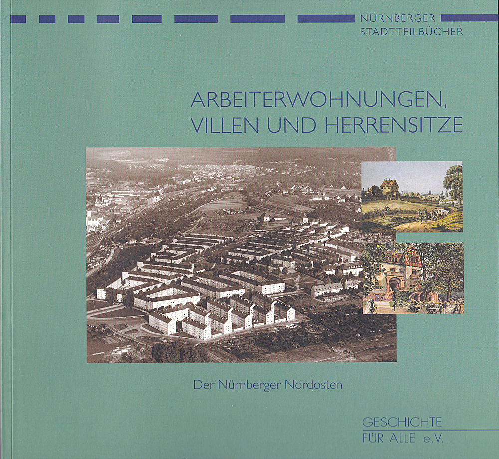 Arbeiterwohnungen, Villen und Herrensitze: Der Nürnberger Nordosten - Windsheimer, Bert, Mittenhuber, Martina und Schmidt, Alexander