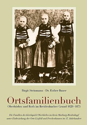Ortsfamilienbuch Oberhï¿½rlen und Roth im Breidenbacher Grund 1629-1875 (Paperback or Softback) - Steinmann, Birgit