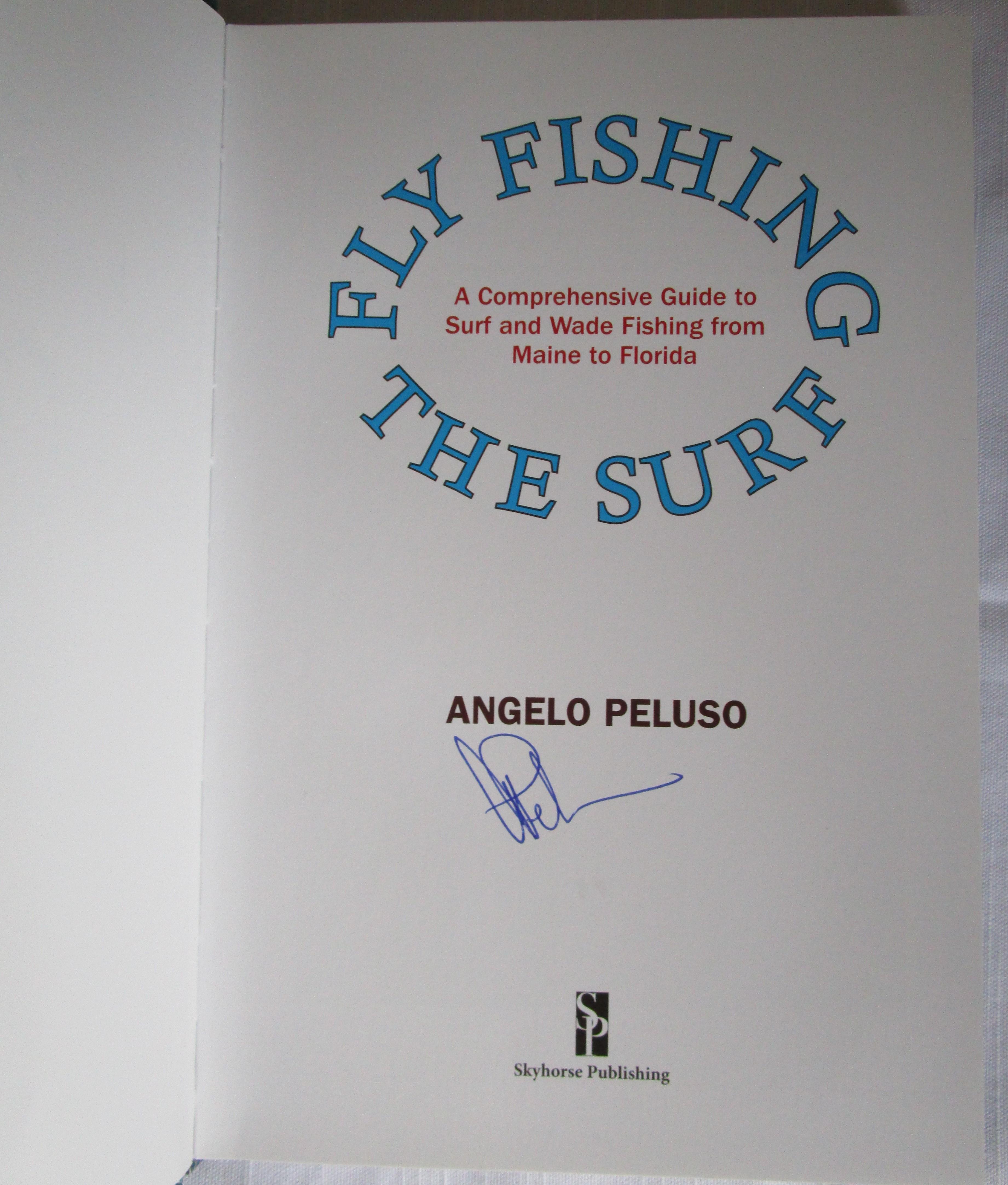Fly Fishing the Surf: A Comprehensive Guide to Surf and Wade Fishing from  Maine to Florida by Peluso, Angelo: New Hard Cover (2013) First Edition.,  Signed by Author