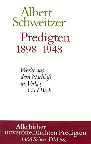 Predigten : 1898 - 1948. Albert Schweitzer. Hrsg. von Richard Brüllmann und Erich Gräßer / Schweitzer, Albert: Werke aus dem Nachlaß - Schweitzer, Albert und Richard (Herausgeber) Brüllmann