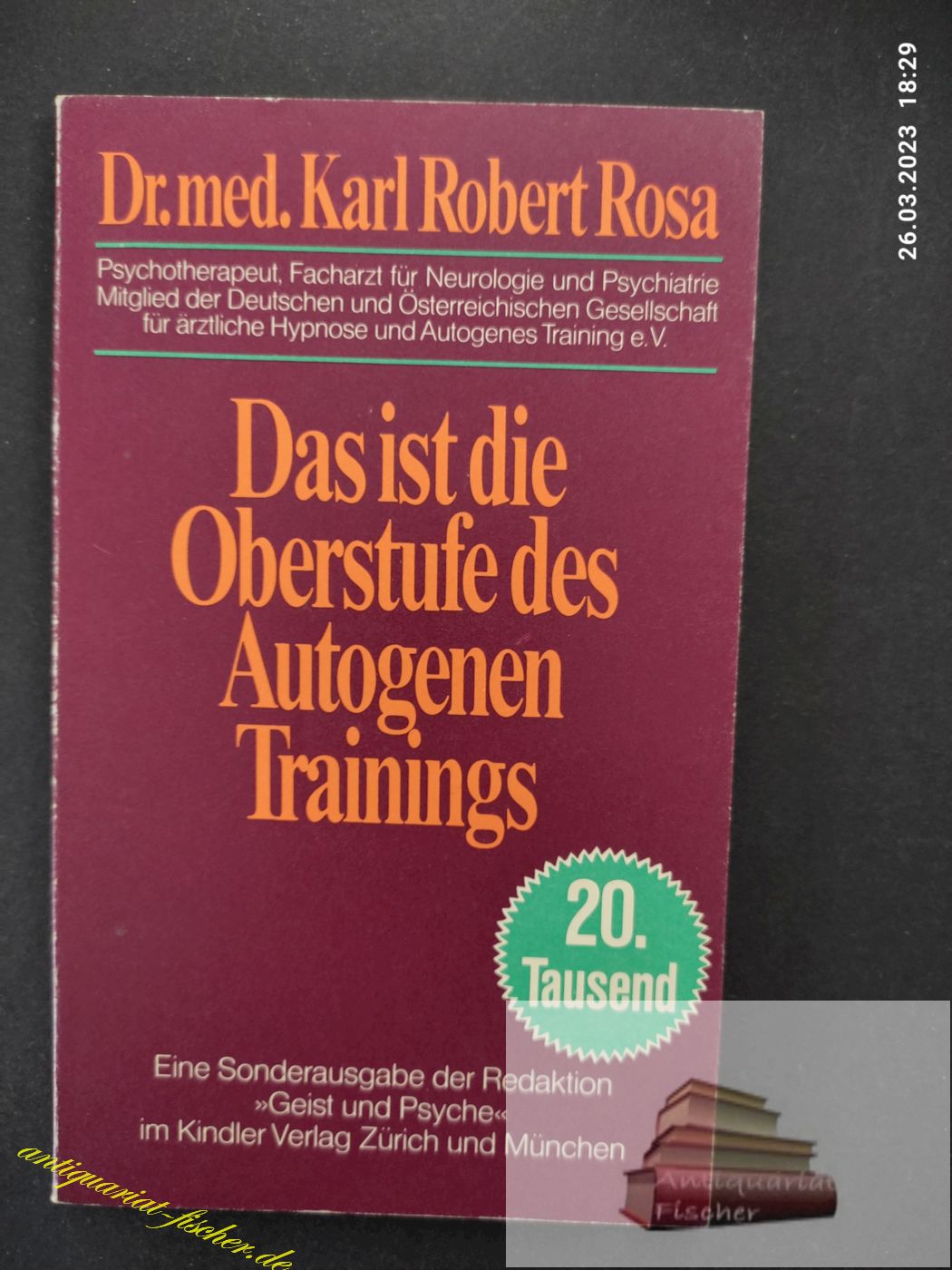 Das ist die Oberstufe des autogenen Trainings. von / Kindler-Taschenbücher : Geist u. Psyche - Rosa, Karl Robert