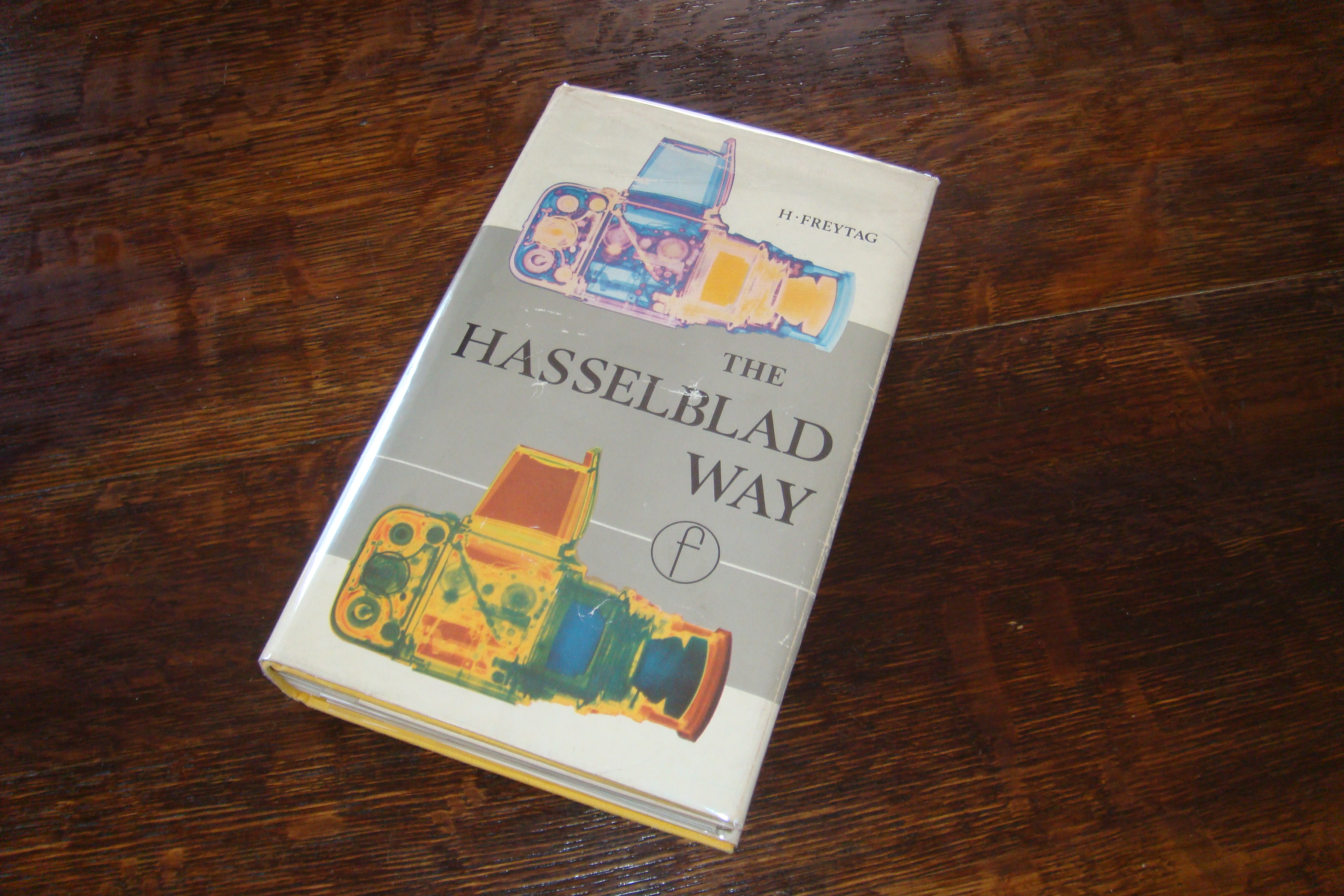 The Hasselblad Way - The Photographer's Companion to Operation & Technique, Accessories, Subjects, & Data Freytag, H. [Fine] [Hardcover]