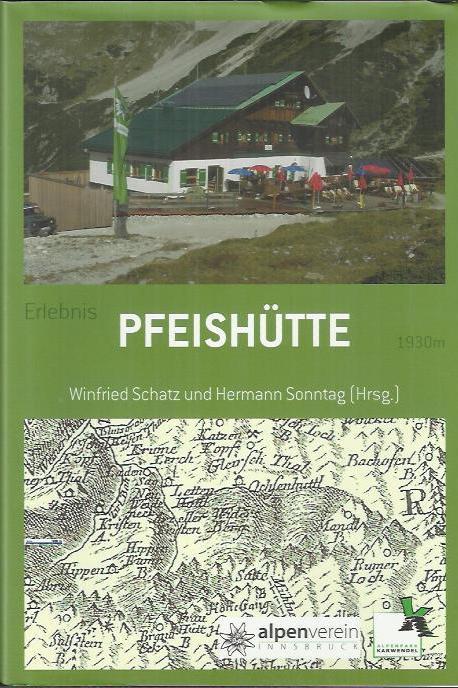 Erlebnis Pfeishütte: ein Lesebuch aus dem Alpenpark Karwendel - Schatz, Winfried; Sonntag, Hermann (Hg.)