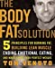 The Body Fat Solution: Five Principles for Burning Fat, Building Lean Muscles, Ending Emotional Eating, and Maintaining Your Perfect Weight - Venuto, Tom