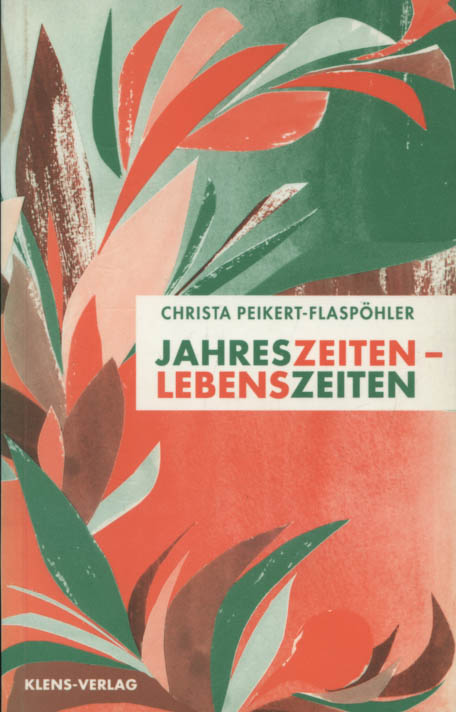Jahreszeiten - Lebenszeiten : Gedichte, Erzählungen, Betrachtungen. - Peikert-Flaspöhler, Christa