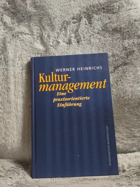 Kulturmanagement : Eine praxisorientierte Einführung. - Heinrichs, Werner