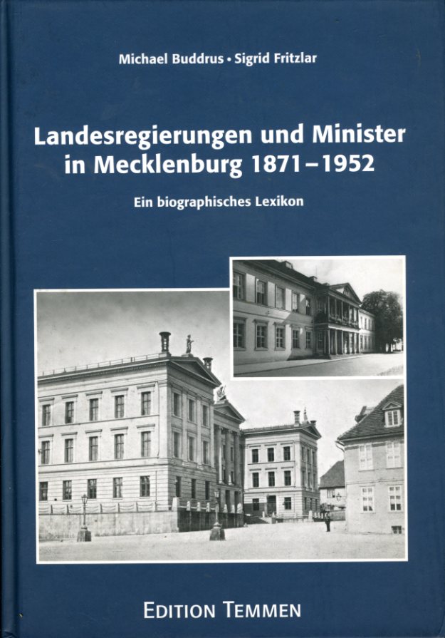 Landesregierungen und Minister in Mecklenburg 1871 - 1952. Ein biographisches Lexikon. - Buddrus, Michael und Sigrid Fritzlar