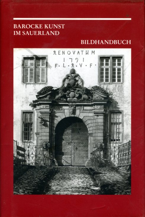 Barocke Kunst im Sauerland. Bildhandbuch. Veröffentlichungen des Museums im Kloster Grafschaft. - Plaßmann, Otmar