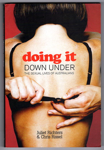Doing it Down Under: The Sexual Lives of Australians by Juliet Richters and Chris Rissel - Juliet Richters Chris Rissel