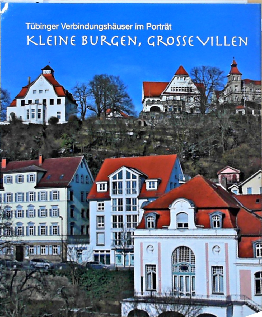 Kleine Burgen, große Villen Tübinger Verbindungshäuser im Portrait - Neusel, Wilhelm G