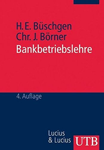 Bankbetriebslehre: (Grundwissen der Ökonomik/Betriebswirtschaft) (Uni-Taschenbücher M) (UTB M / Uni-Taschenbücher) - Börner, Christoph J und Hans E Büschgen