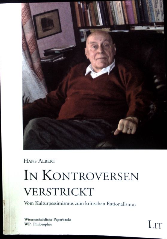 In Kontroversen verstrickt : vom Kulturpessimismus zum kritischen Rationalismus. Wissenschaftliche Paperbacks ; Bd. 28 - Albert, Hans