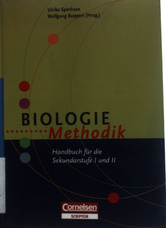 Fachmethodik: Biologie-Methodik: Handbuch für die Sekundarstufe I und II - Ruppert, Wolfgang, Ulrike Spörhase und Inken Barfod-Werner