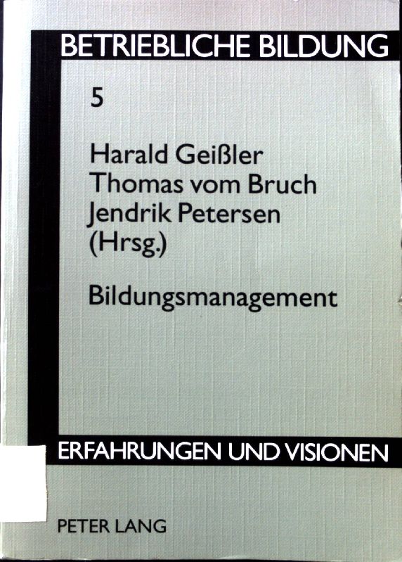 Bildungsmanagement. Betriebliche Bildung ; Bd. 5 - Geißler, Harald