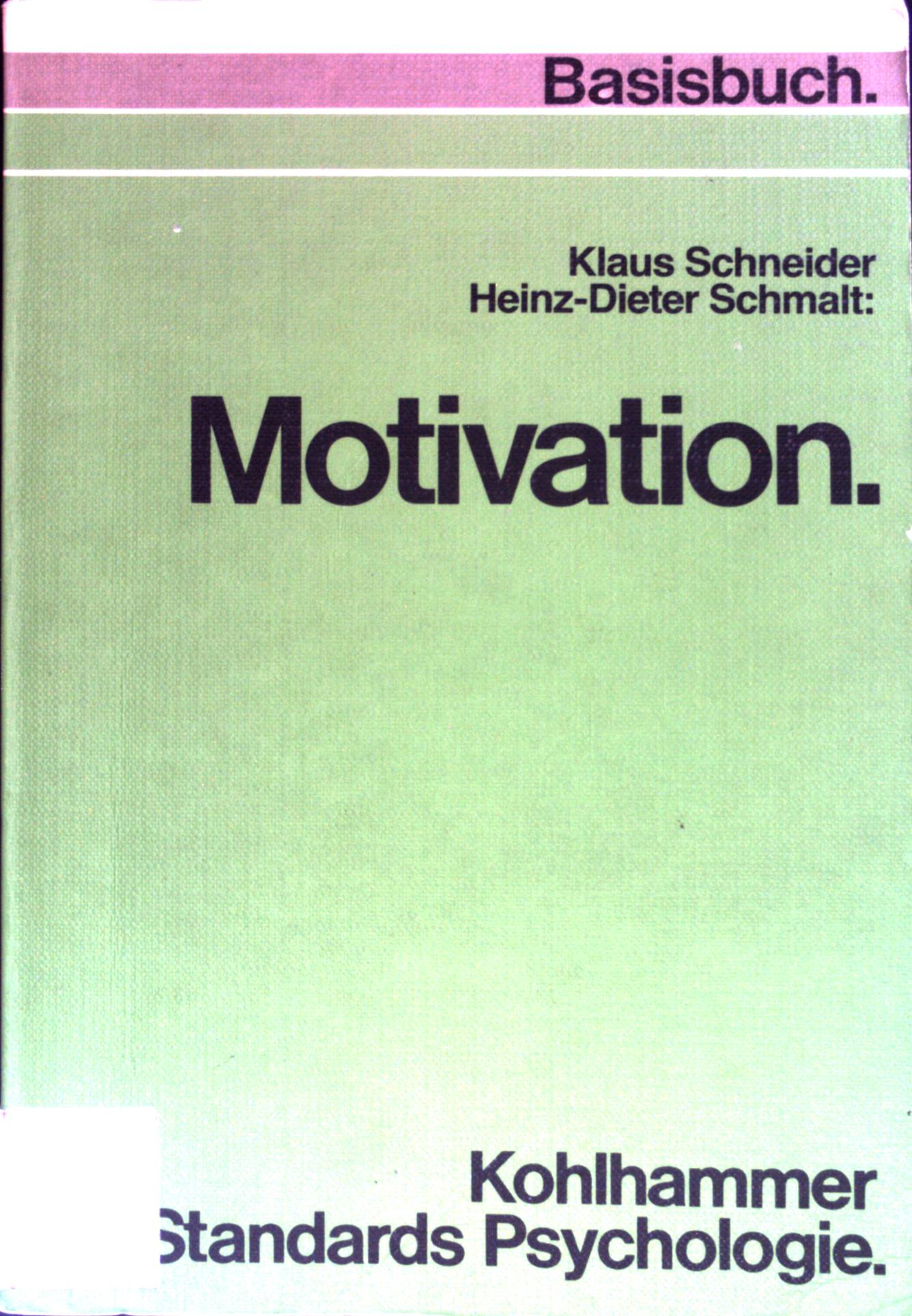 Motivation. Kohlhammer-Standards Psychologie : Basisbücher u. Studientexte : Teilgebiet Motivationspsychologie - Schneider, Klaus und Heinz-Dieter Schmalt