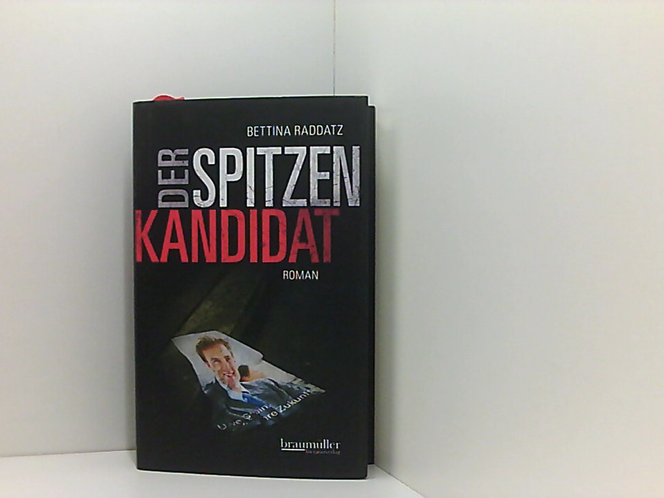 Der Spitzenkandidat: Roman Roman - Raddatz, Bettina