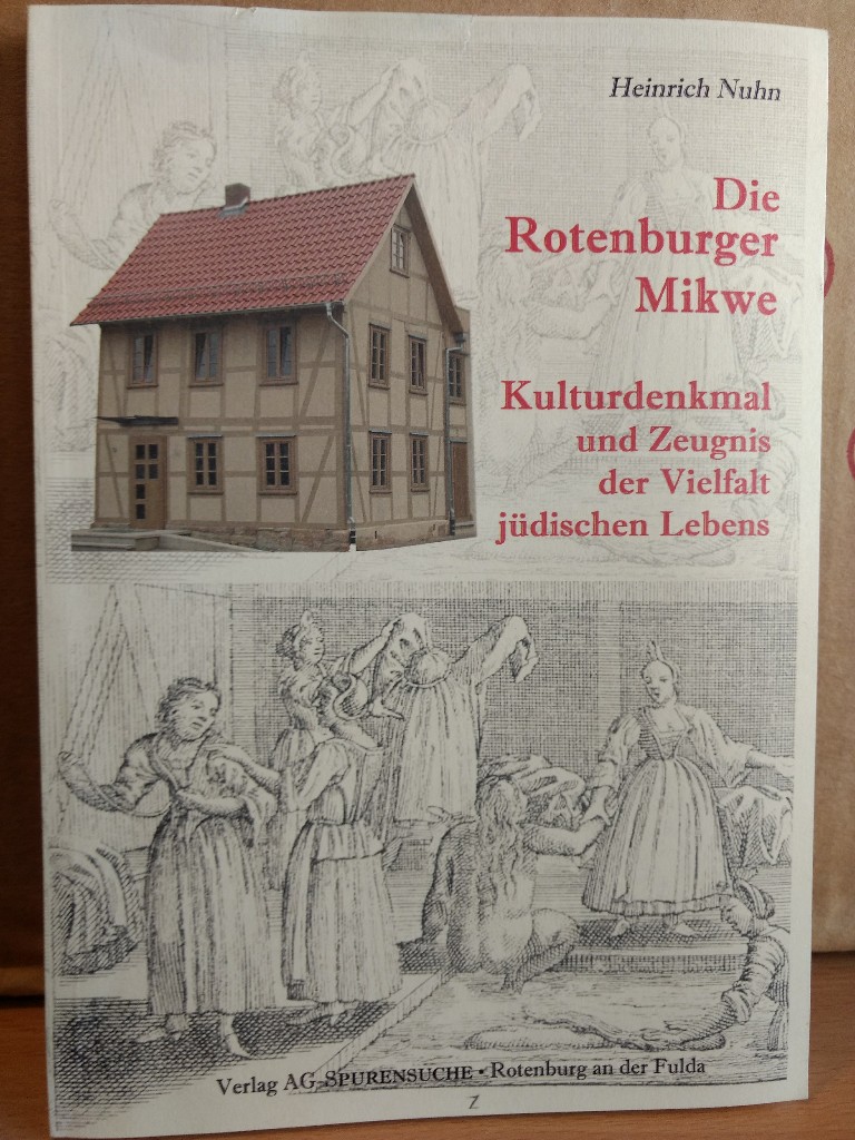 Die Rotenburger Mikwe: Kulturdenkmal und Zeugnis der Vielfalt jüdischen Lebens. - Nuhn, Heinrich