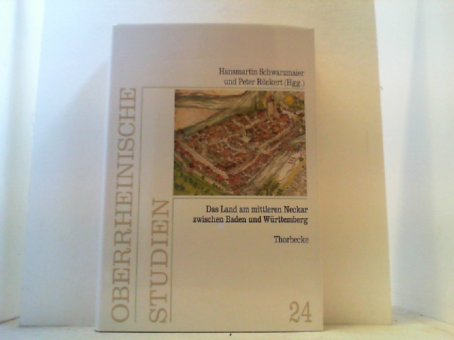 Das Land am mittleren Neckar zwischen Baden und Württemberg. (Oberrheinische Studien, Band 24). - Schwarzmaier, Hansmartin u.a (Hrsg.),