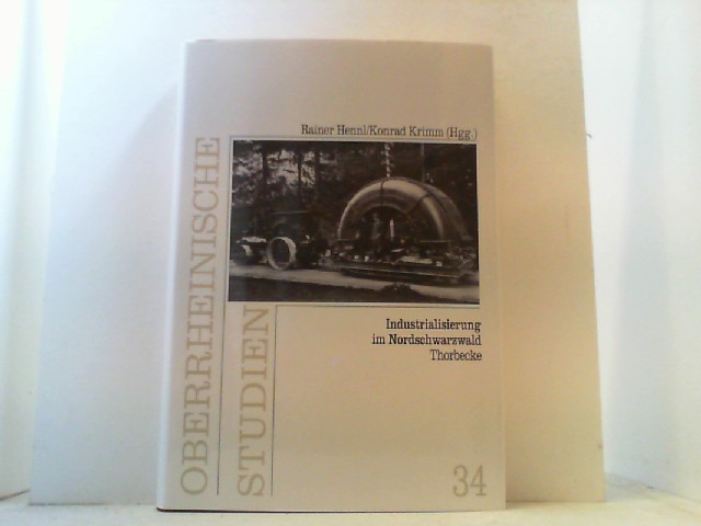 Industrialisierung im Nordschwarzwald. (Oberrheinische Studien, Band 34). - Hennl, Rainer u.a (Hrsg.),